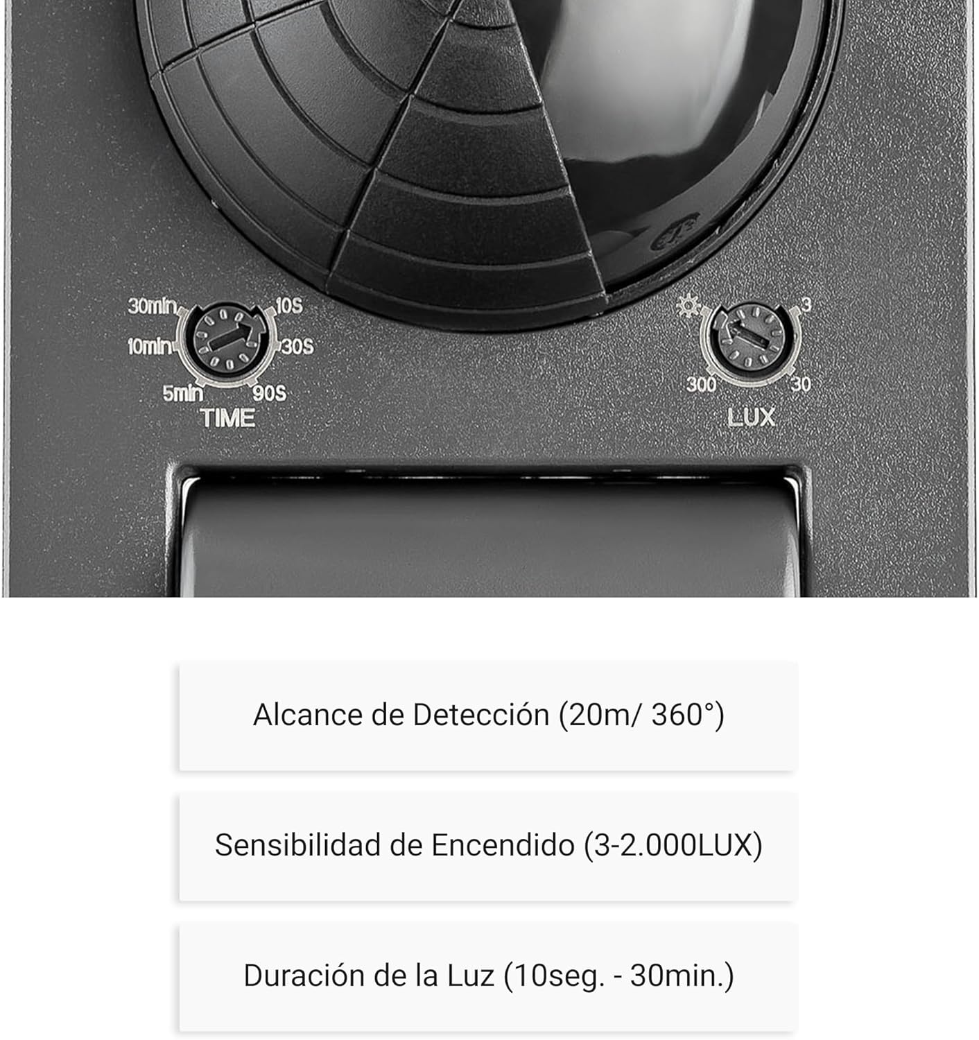 El detector de movimiento tiene un amplio rango de detección de aproximadamente 20 metros y un ángulo de visión de 360°.
ajuste individual de la intensidad de luz (LUX) y los parámetros de tiempo.
