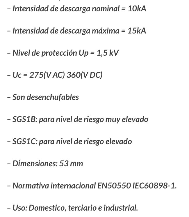 Protector Combinado de Sobretensiones Permanentes + Transitorias 15kA 2P Clase II 10kA con un Poder de Corte de máximo 15kA.
Protección de equipos eléctricos y electrónicos contra las sobretensiones transitorias de origen atmosférico y de maniobra. Protección de cabecera para nivel de riesgo elevado. Interruptor curva C.
Con este sistema se protege la instalación contra pequeños picos producidos por equipos con electrónica de potencia.
